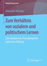 Icon image Zum Verhältnis von sozialem und politischem Lernen: Eine Analyse von Praxisbeispielen politischer Bildung