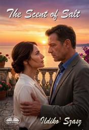 Icon image The scent of salt: A forbidden love story of passion, mystery, and the sea