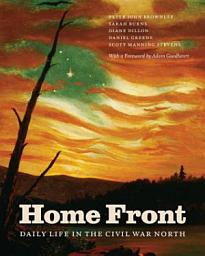 Icon image Home Front: Daily Life in the Civil War North