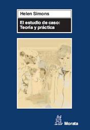 Icon image El estudio de caso: Teoría y práctica