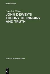 Icon image John Dewey's theory of inquiry and truth