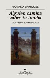 Icon image Alguien camina sobre tu tumba: Mis viajes a cementerios