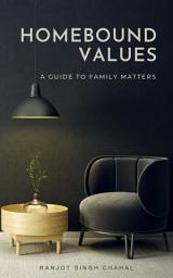 Icon image Homebound Values: A Guide to Family Matters