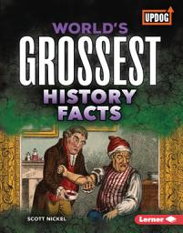 Icon image World's Grossest History Facts