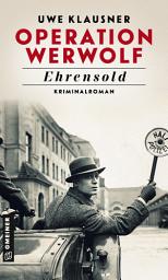 Icon image Operation Werwolf - Ehrensold: Kriminalroman