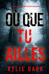 Icon image Où que tu ailles (Un mystère Kelly Cruz — Tome 1)