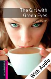 Icon image The Girl with Green Eyes - With Audio Starter Level Oxford Bookworms Library: Edition 3