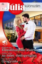 Icon image Júlia különszám 100.: Ellenállhatatlan kísértés; Az ítélet: életfogytiglan; Gyógyulás