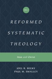 Icon image Reformed Systematic Theology, Volume 2: Man and Christ