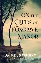 Icon image On the Cliffs of Foxglove Manor