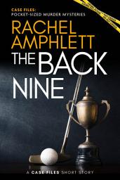 Icon image The Back Nine: A short crime fiction story