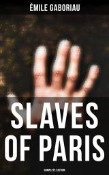 Icon image SLAVES OF PARIS (Complete Edition): Caught in the Net & The Champdoce Mystery