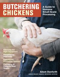 Icon image Butchering Chickens: A Guide to Humane, Small-Scale Processing