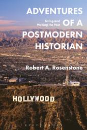 Icon image Adventures of a Postmodern Historian: Living and Writing the Past