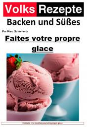 Icon image Recettes folkloriques de pâtisserie et de sucreries - Faites votre propre glace: Glace maison facile. 34 excellentes recettes de crème glacée pour les machines à crème glacée domestiques, Édition 8