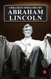 Icon image Greatest Speeches by Abraham Lincoln