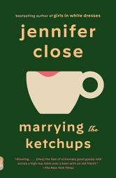 Icon image Marrying the Ketchups: A novel