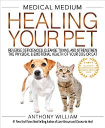 Icon image Medical Medium Healing Your Pet: Reverse Deficiencies, Cleanse Toxins, and Strengthen the Physical & Emotional Health of Your Dog or Cat