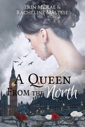Icon image A Queen from the North: A Royal Roses Book