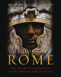 Icon image Legions of Rome: The definitive history of every Roman legion