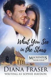 Icon image What You See in the Stars: A heartwarming New Zealand romance about family, secrets, and second chances