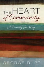 Icon image The Heart of Community: A Family Journey