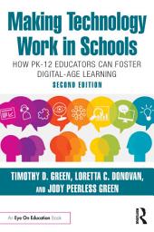 Icon image Making Technology Work in Schools: How PK-12 Educators Can Foster Digital-Age Learning, Edition 2