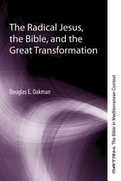 Icon image The Radical Jesus, the Bible, and the Great Transformation