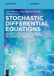 Icon image Stochastic Differential Equations: Inclusion of Impulses, Multiple Delay, Neutral Functional, Sweeping Process, Measure of Non-Compactness