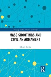 Icon image Mass Shootings and Civilian Armament