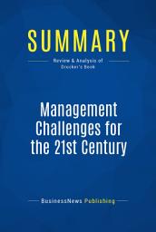 Icon image Summary: Management Challenges for the 21st Century: Review and Analysis of Drucker's Book