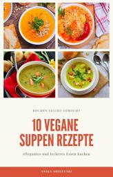 Icon image 10 vegane Suppen Rezepte - für ihre Küche: leckere vegane Suppen Rezepte für gutes Essen