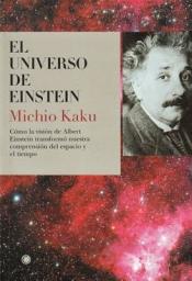Icon image El universo de Einstein: Cómo la visión de Albert Einstein transformó nuestra comprensión del espacio y el tiempo