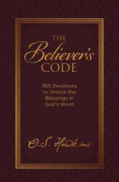Icon image The Believer's Code: 365 Devotions to Unlock the Blessings in God’s Word
