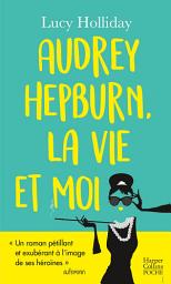 Icon image Audrey Hepburn, la vie et moi