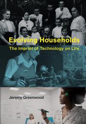 Icon image Evolving Households: The Imprint of Technology on Life