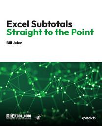 Icon image Excel Subtotals Straight to the Point: Mastering Data Organization and Analysis with Excel Subtotals