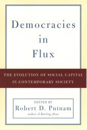 Icon image Democracies in Flux: The Evolution of Social Capital in Contemporary Society