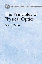 Icon image The Principles of Physical Optics: An Historical and Philosophical Treatment