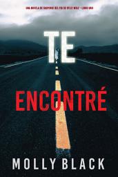 Icon image Te encontré (Una novela de suspense del FBI de Rylie Wolf - Libro uno)