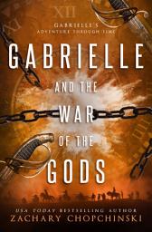 Icon image Gabrielle and The War of The Gods: A Time Travel Fantasy Novel (Paranormal Historical Young Adult Story)
