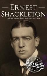 Icon image Ernest Shackleton: A Life from Beginning to End
