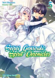 Icon image Seirei Gensouki: Spirit Chronicles: Seirei Gensouki: Spirit Chronicles Volume 5