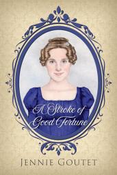 Icon image A Stroke of Good Fortune: a clean regency romance