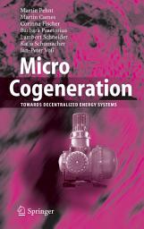 Icon image Micro Cogeneration: Towards Decentralized Energy Systems