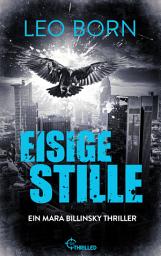 Icon image Eisige Stille. Ein Mara-Billinsky-Thriller