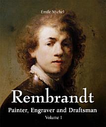 Icon image Rembrandt - Painter, Engraver and Draftsman - Volume 1
