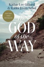 Icon image The God of the Way: A Journey into the Stories, People, and Faith That Changed the World Forever