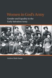 Icon image Women in God’s Army: Gender and Equality in the Early Salvation Army