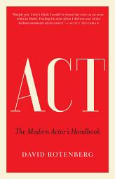 Icon image Act: The Modern Actor’s Handbook